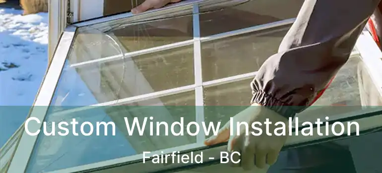  Custom Window Installation Fairfield - BC
