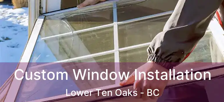  Custom Window Installation Lower Ten Oaks - BC