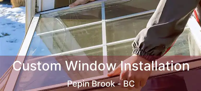  Custom Window Installation Pepin Brook - BC