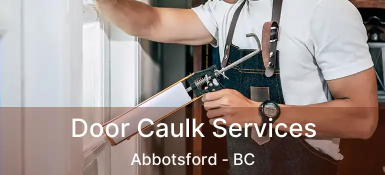  Door Caulk Services Abbotsford - BC