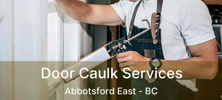  Door Caulk Services Abbotsford East - BC
