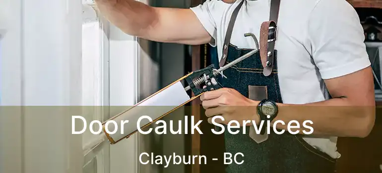  Door Caulk Services Clayburn - BC