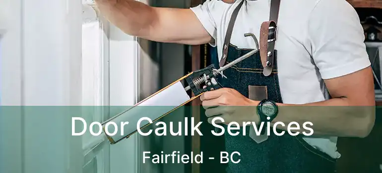  Door Caulk Services Fairfield - BC