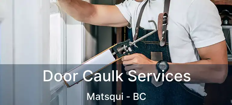  Door Caulk Services Matsqui - BC