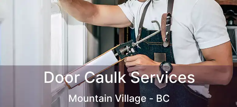  Door Caulk Services Mountain Village - BC