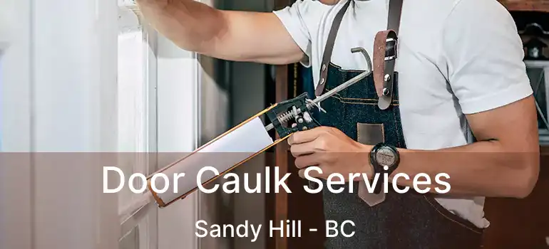  Door Caulk Services Sandy Hill - BC