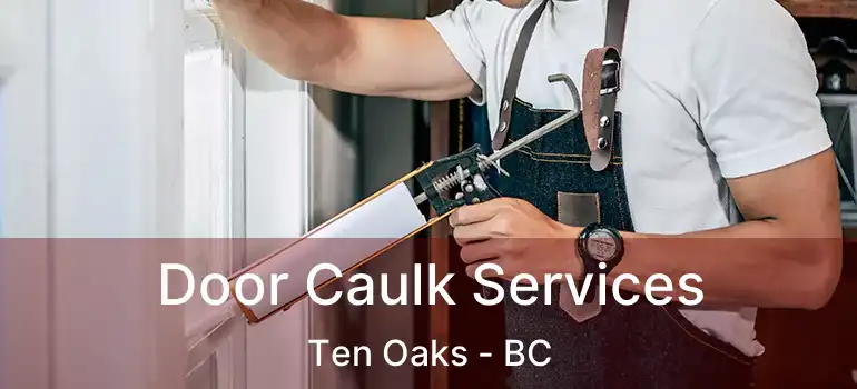  Door Caulk Services Ten Oaks - BC