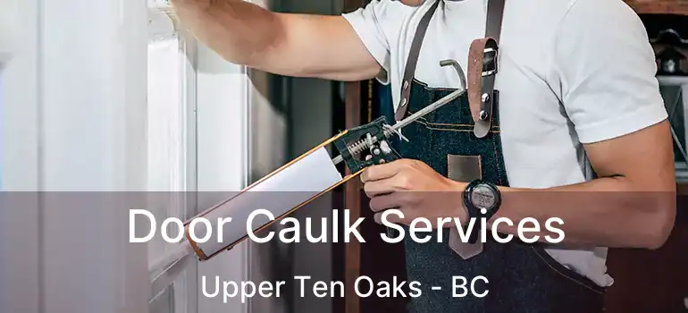  Door Caulk Services Upper Ten Oaks - BC