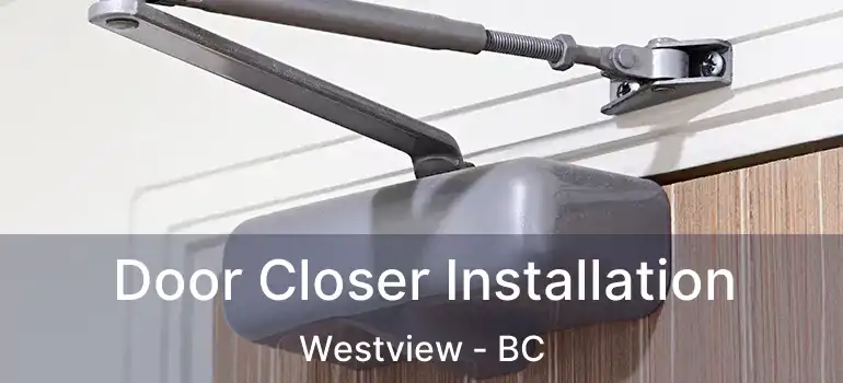  Door Closer Installation Westview - BC