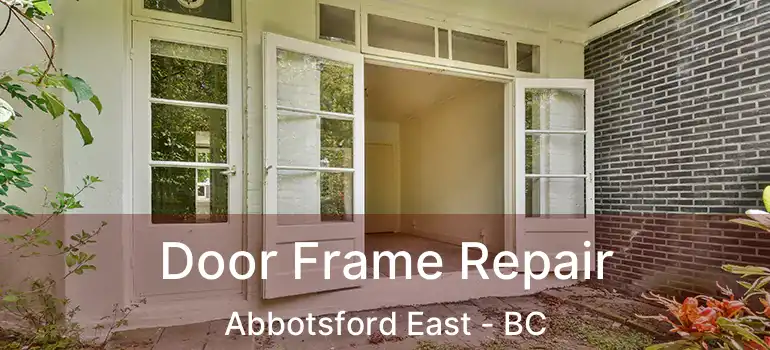  Door Frame Repair Abbotsford East - BC