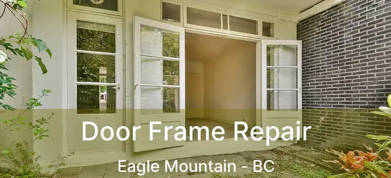  Door Frame Repair Eagle Mountain - BC