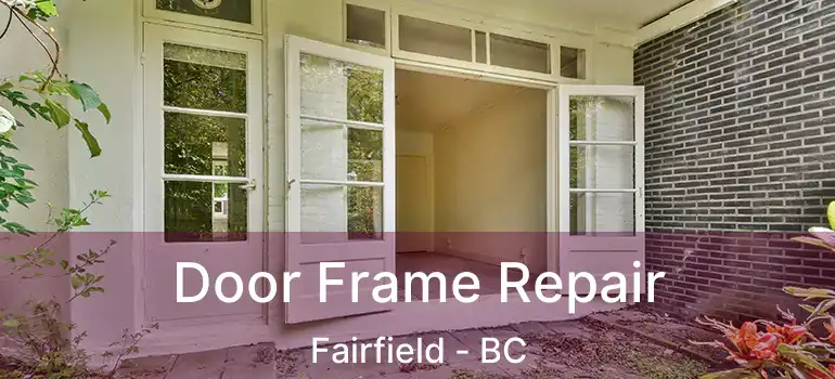  Door Frame Repair Fairfield - BC