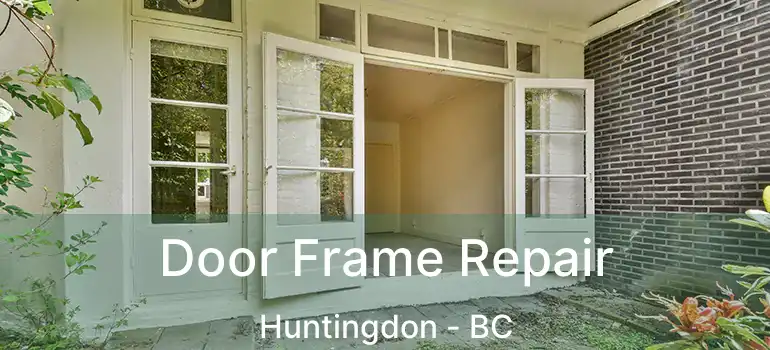  Door Frame Repair Huntingdon - BC