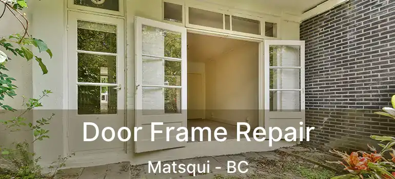  Door Frame Repair Matsqui - BC