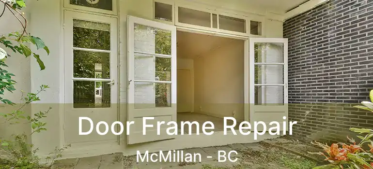  Door Frame Repair McMillan - BC