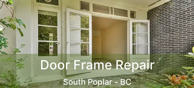  Door Frame Repair South Poplar - BC