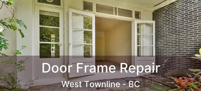  Door Frame Repair West Townline - BC