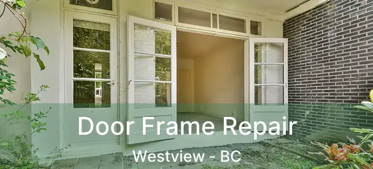  Door Frame Repair Westview - BC