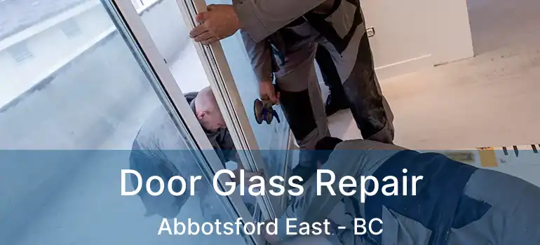  Door Glass Repair Abbotsford East - BC