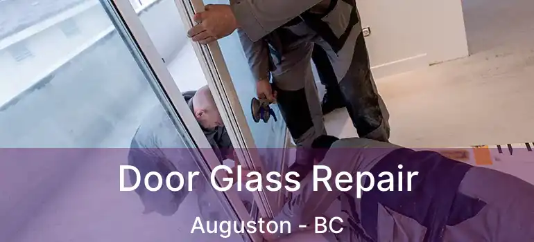  Door Glass Repair Auguston - BC