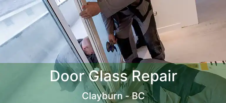  Door Glass Repair Clayburn - BC