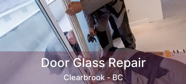  Door Glass Repair Clearbrook - BC