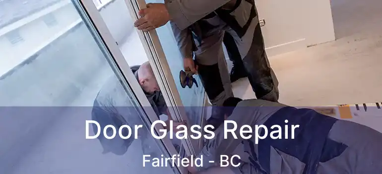  Door Glass Repair Fairfield - BC