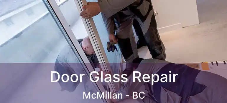  Door Glass Repair McMillan - BC
