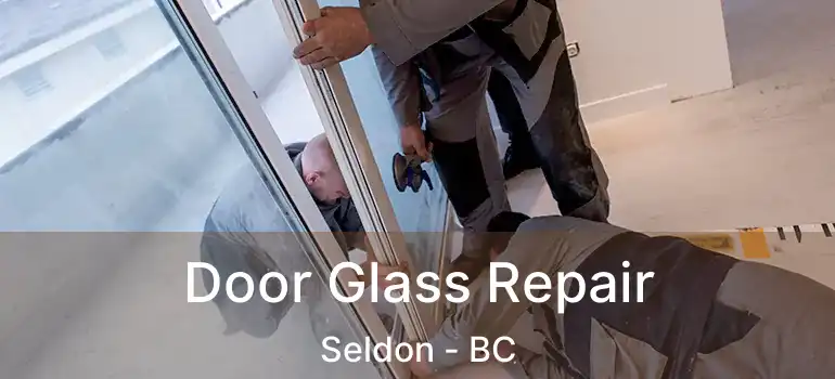  Door Glass Repair Seldon - BC