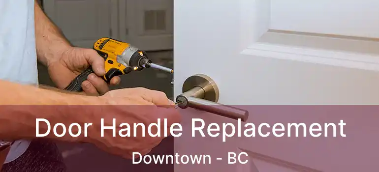  Door Handle Replacement Downtown - BC