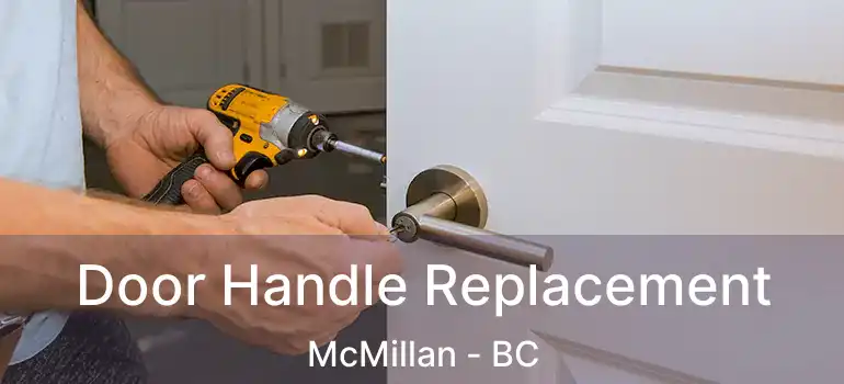  Door Handle Replacement McMillan - BC