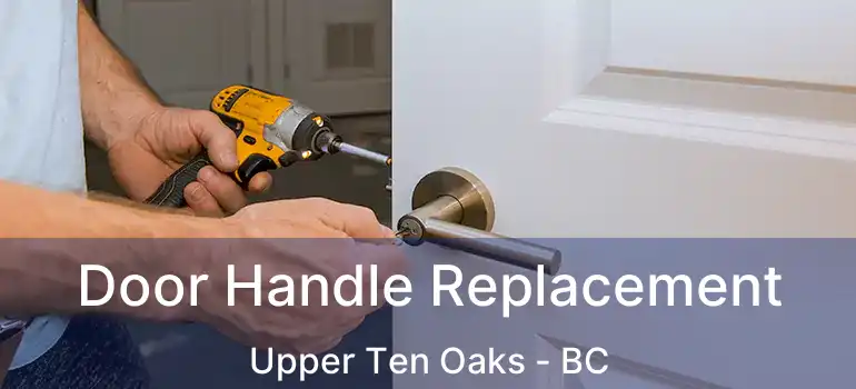  Door Handle Replacement Upper Ten Oaks - BC