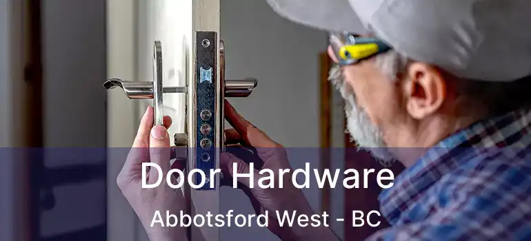  Door Hardware Abbotsford West - BC