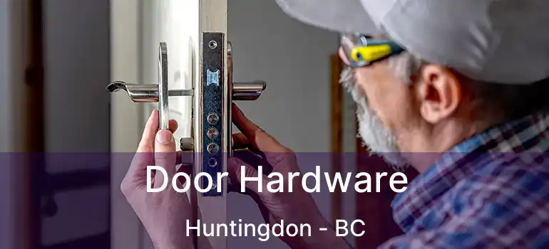  Door Hardware Huntingdon - BC