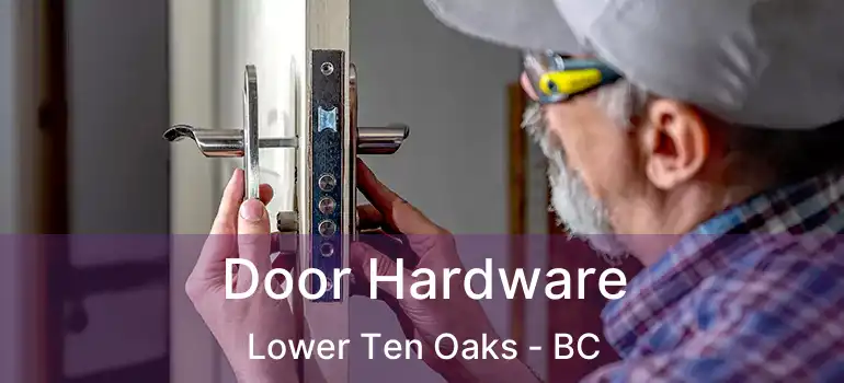  Door Hardware Lower Ten Oaks - BC