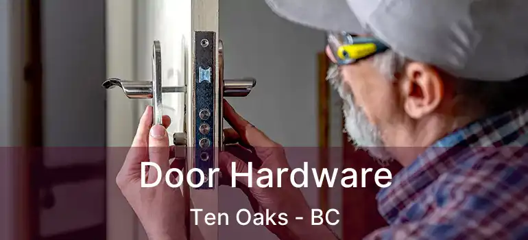  Door Hardware Ten Oaks - BC