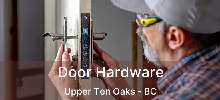  Door Hardware Upper Ten Oaks - BC