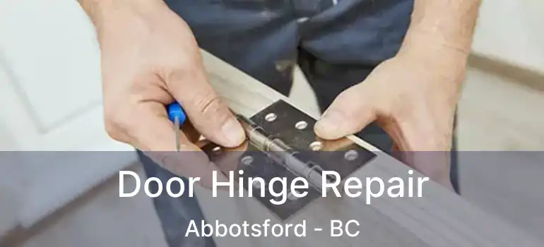  Door Hinge Repair Abbotsford - BC