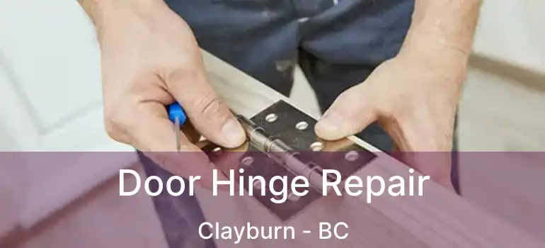  Door Hinge Repair Clayburn - BC
