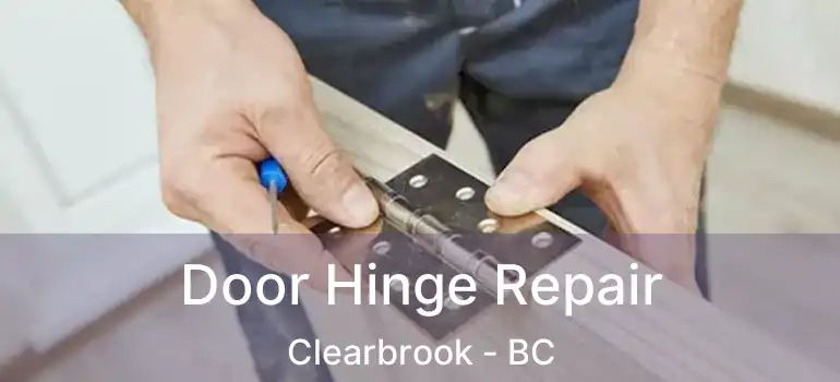  Door Hinge Repair Clearbrook - BC