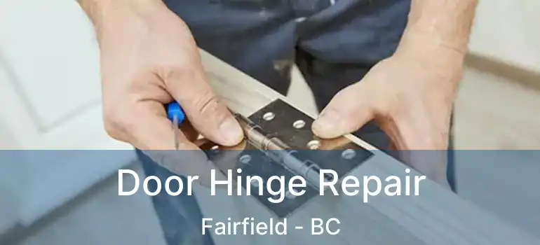  Door Hinge Repair Fairfield - BC