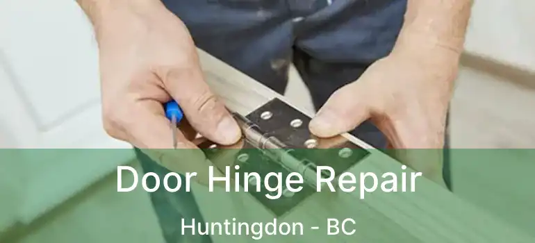  Door Hinge Repair Huntingdon - BC