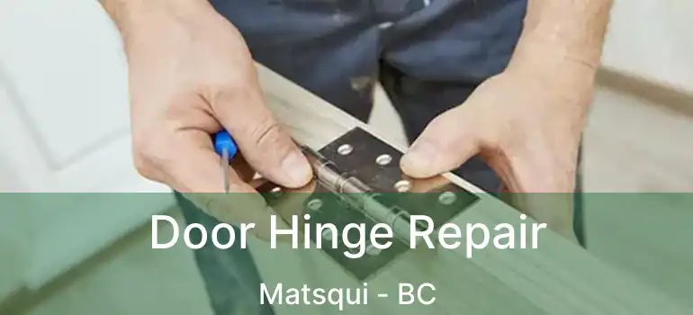  Door Hinge Repair Matsqui - BC
