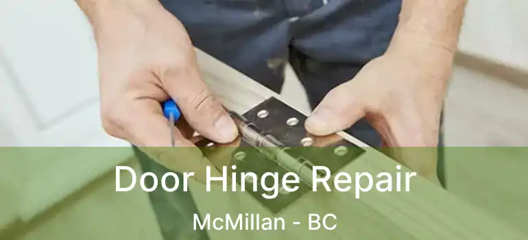  Door Hinge Repair McMillan - BC