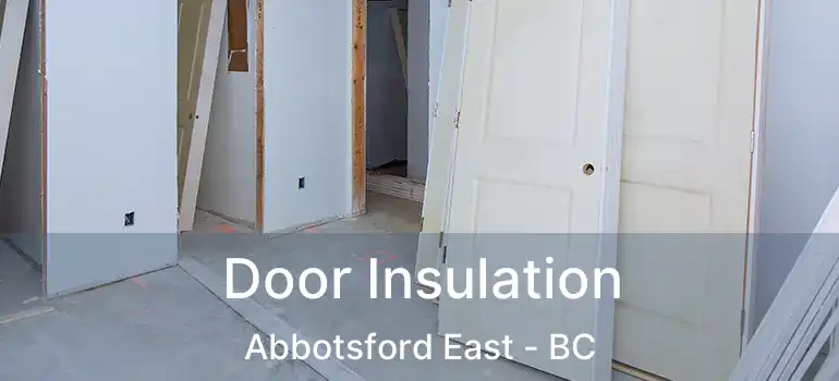  Door Insulation Abbotsford East - BC