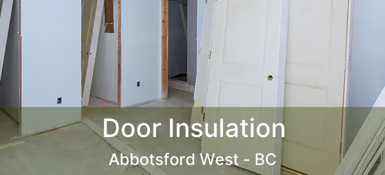  Door Insulation Abbotsford West - BC