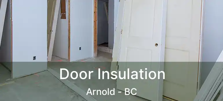  Door Insulation Arnold - BC
