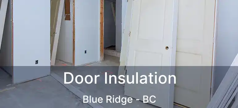  Door Insulation Blue Ridge - BC