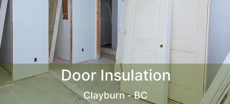  Door Insulation Clayburn - BC