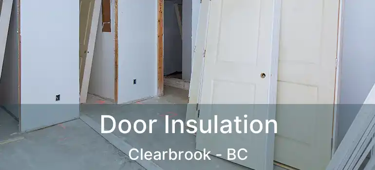  Door Insulation Clearbrook - BC